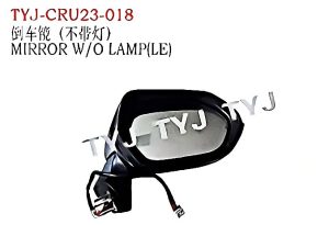 MIRROR W/O LAMP (LE) - COROLLA TYJ-CRU23-018